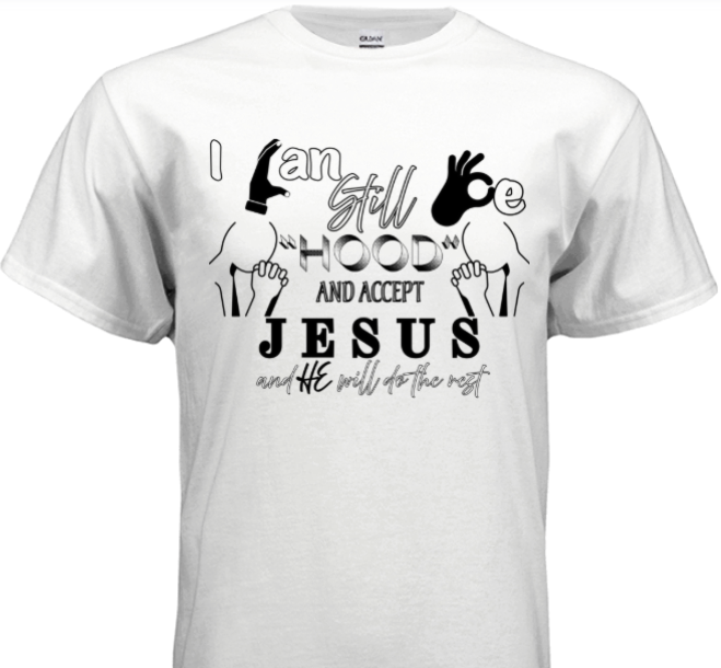 T-Shirt You can be hood and accept Jesus