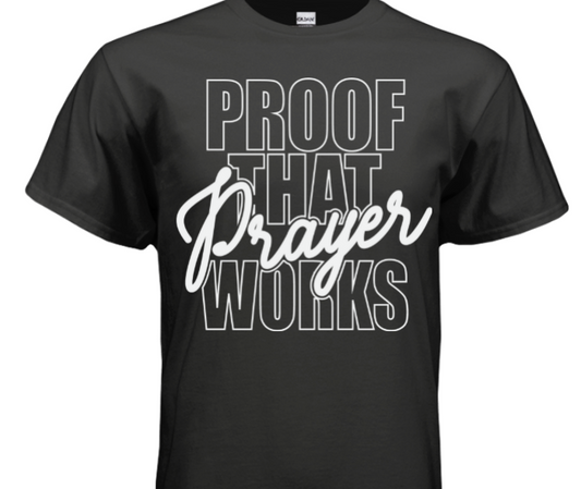 T-Shirt - Proof that Prayer Works