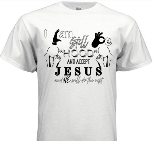 T-Shirt You can be hood and accept Jesus
